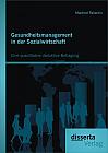 Gesundheitsmanagement in der Sozialwirtschaft: Eine quantitative deduktive Befragung