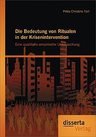 Die Bedeutung von Ritualen in der Krisenintervention: Eine qualitativ-empirische Untersuchung