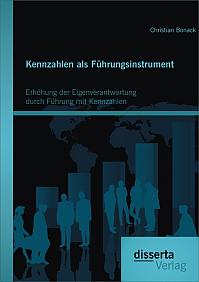 Kennzahlen als Führungsinstrument: Erhöhung der Eigenverantwortung durch Führung mit Kennzahlen