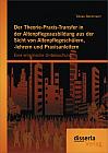 Der Theorie-Praxis-Transfer in der Altenpflegeausbildung aus der Sicht von Altenpflegeschülern, -lehrern und Praxisanleitern: Eine empirische Untersuchung