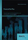 Financial Fair Play: Auswirkungen auf den deutschen und europäischen Spitzenfußball