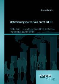 Optimierungspotenziale durch RFID: Fallbeispiel  Umsetzung einer RFID-gestützten Arzneimittel-Supply-Chain