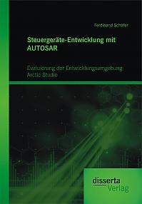 Steuergeräte-Entwicklung mit AUTOSAR: Evaluierung der Entwicklungsumgebung Arctic Studio