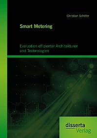 Smart Metering: Evaluation effizienter Architekturen und Technologien