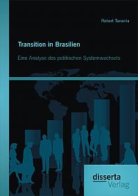 Transition in Brasilien: Eine Analyse des politischen Systemwechsels