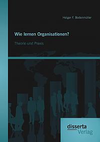 Wie lernen Organisationen? Theorie und Praxis