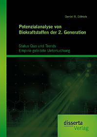 Potenzialanalyse von Biokraftstoffen der 2. Generation: Status Quo und Trends: Empirie geleitete Untersuchung