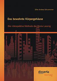 Das bewohnte Körpergehäuse: Die introspektive Methode der Maria Lassnig