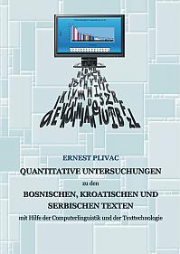 Korpuslinguistische Untersuchungen der bosnischen, kroatischen und serbischen Korpora: mit Hilfe der Computerlinguistik und der Texttechnologie