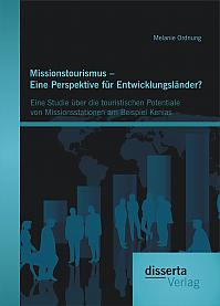 Missionstourismus  Eine Perspektive für Entwicklungsländer? Eine Studie über die touristischen Potentiale von Missionsstationen am Beispiel Kenias