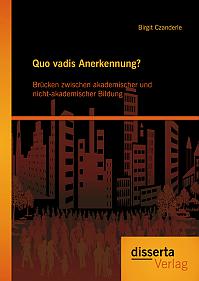 Quo vadis Anerkennung? Brücken zwischen akademischer und nicht-akademischer Bildung