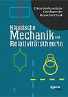 Erkenntnistheoretische Grundlagen der klassischen Physik: Band I: Klassische Mechanik und Relativitätstheorie