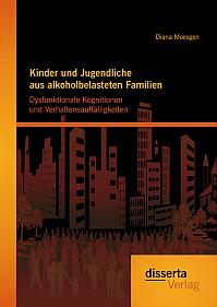 Kinder und Jugendliche aus alkoholbelasteten Familien: Dysfunktionale Kognitionen und Verhaltensauffälligkeiten