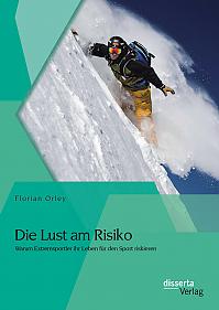 Die Lust am Risiko: Warum Extremsportler ihr Leben für den Sport riskieren