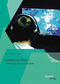 Games vs. Story? Erzählstrategien in Computerspielen