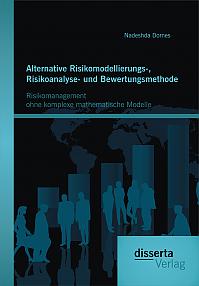 Alternative Risikomodellierungs-, Risikoanalyse- und Bewertungsmethode: Risikomanagement ohne komplexe mathematische Modelle