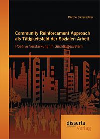 Community Reinforcement Approach als Tätigkeitsfeld der Sozialen Arbeit: Positive Verstärkung im Suchthilfesystem