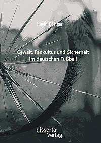 Gewalt, Fankultur und Sicherheit im deutschen Fußball