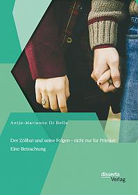 Der Zölibat und seine Folgen - nicht nur für Priester: Eine Betrachtung