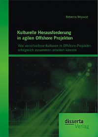 Kulturelle Herausforderung in agilen Offshore Projekten: Wie verschiedene Kulturen in Offshore-Projekten erfolgreich zusammen arbeiten können