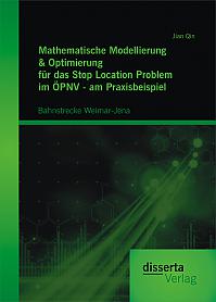 Mathematische Modellierung & Optimierung für das Stop Location Problem im ÖPNV - am Praxisbeispiel: Bahnstrecke Weimar-Jena