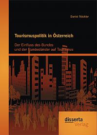 Tourismuspolitik in Österreich: Der Einfluss des Bundes und der Bundesländer auf Tourismus