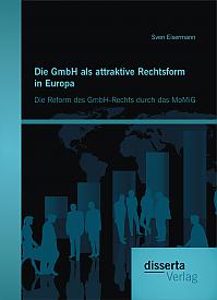 Die GmbH als attraktive Rechtsform in Europa: Die Reform des GmbH-Rechts durch das MoMiG