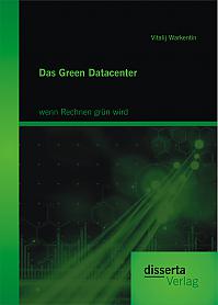 Das Green Datacenter: wenn Rechnen grün wird
