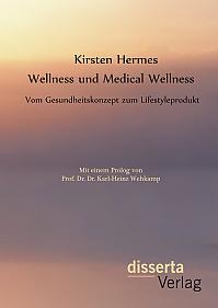 Wellness und Medical Wellness: Vom Gesundheitskonzept zum Lifestyleprodukt