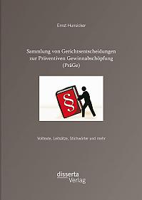 Sammlung von Gerichtsentscheidungen zur Präventiven Gewinnabschöpfung (PräGe): Volltexte, Leitsätze, Stichwörter und mehr