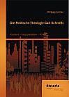 Die Politische Theologie Carl Schmitts: Kontext  Interpretation  Kritik