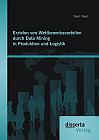 Erzielen von Wettbewerbsvorteilen durch Data Mining in Produktion und Logistik