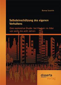 Selbsteinschätzung des eigenen Verhaltens: Eine explorative Studie  bei Kindern im Alter von sechs bis acht Jahren