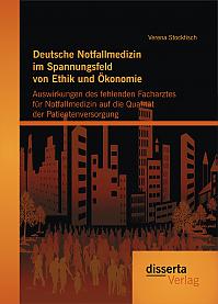 Deutsche Notfallmedizin im Spannungsfeld von Ethik und Ökonomie: Auswirkungen des fehlenden Facharztes für Notfallmedizin auf die Qualität der Patientenversorgung