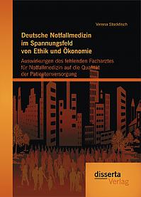 Deutsche Notfallmedizin im Spannungsfeld von Ethik und Ökonomie: Auswirkungen des fehlenden Facharztes für Notfallmedizin auf die Qualität der Patientenversorgung