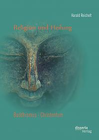 Religion und Heilung: Buddhismus - Christentum