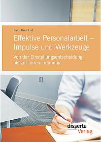 Effektive Personalarbeit  Impulse und Werkzeuge: Von der Einstellungsentscheidung bis zur fairen Trennung