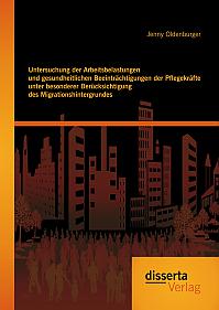 Untersuchung der Arbeitsbelastungen und gesundheitlichen Beeinträchtigungen der Pflegekräfte unter besonderer Berücksichtigung des Migrationshintergrundes