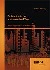 Fehlerkultur in der professionellen Pflege: Implikationen für die Ausbildung