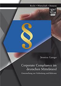 Corporate Compliance im deutschen Mittelstand: Untersuchung zur Verbreitung und Relevanz