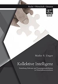 Kollektive Intelligenz: Entstehung, Relevanz und Nutzungsmöglichkeiten in Wirtschaftsunternehmen