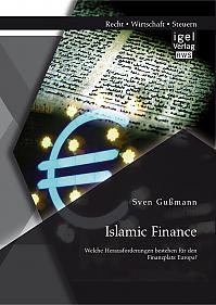 Islamic Finance  Welche Herausforderungen bestehen für den Finanzplatz Europa?