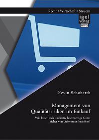 Management von Qualitätsrisiken im Einkauf: Wie lassen sich qualitativ hochwertige Güter sicher von Lieferanten beziehen?