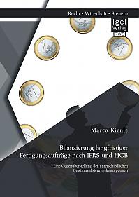 Bilanzierung langfristiger Fertigungsaufträge nach IFRS und HGB: Eine Gegenüberstellung der unterschiedlichen Gewinnrealisierungskonzeptionen