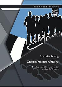 Unternehmensnachfolge: Handbuch und Checklisten für eine erfolgreiche Übergabe