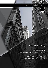 Investieren in Real Estate Investment Trusts: Eine Studie zum Verhältnis von Börsenwert und NAV bei REITs