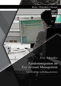 Kundenintegration im Key Account Management: Vertriebserfolge nachhaltig generieren