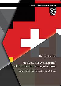 Probleme der Aussagekraft öffentlicher Rechnungsabschlüsse: Vergleich Österreich, Deutschland, Schweiz