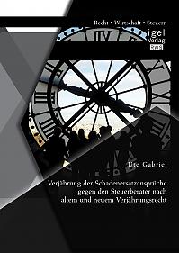 Verjährung der Schadenersatzansprüche gegen den Steuerberater nach altem und neuem Verjährungsrecht