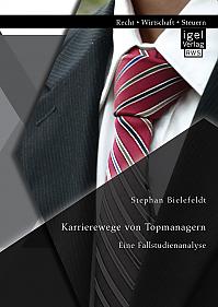 Karrierewege von Topmanagern: Eine Fallstudienanalyse